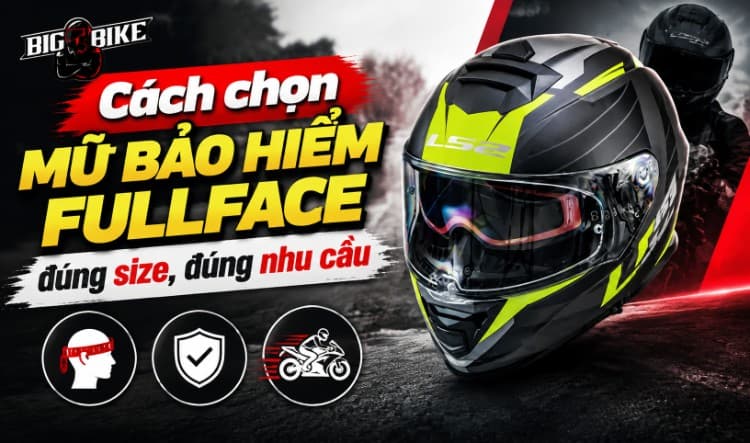 Cách chọn mũ bảo hiểm fullface đúng size, đúng nhu cầu