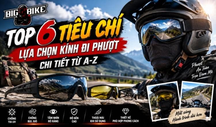 Khám phá 6 tiêu chí vàng khi chọn kính đi phượt cho biker