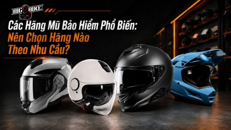 Các hãng mũ bảo hiểm phổ biến 2026 và cách chọn