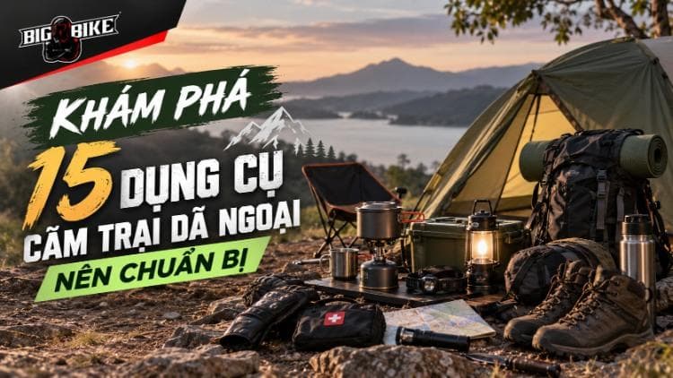Top 15 dụng cụ cắm trại dã ngoại nên chuẩn bị trước chuyến đi