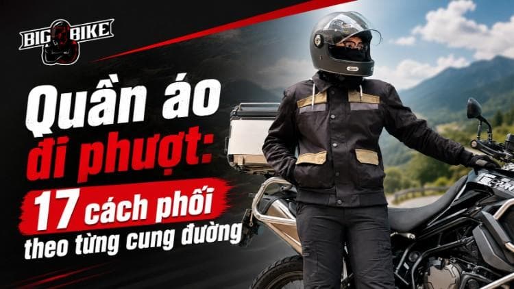 Quần áo đi phượt: 17 cách phối theo từng cung đường