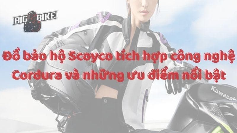 Đồ bảo hộ Scoyco tích hợp công nghệ Cordura và những ưu điểm nổi bật