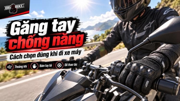Găng tay chống nắng - Cách chọn đúng cho người đi xe máy, moto