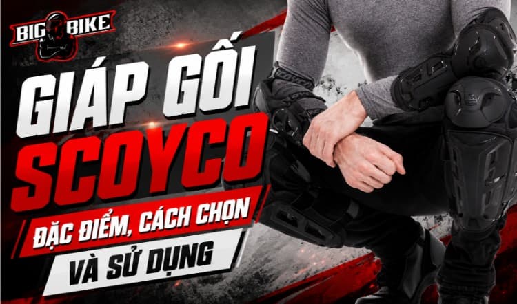 Giáp gối Scoyco: Cách chọn phù hợp từng nhu cầu chạy xe