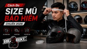 Hướng Dẫn Cách Đo Size Mũ Bảo Hiểm Chuẩn 2026