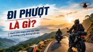 Đi phượt là gì? Hành trình khám phá những cung đường bất tận