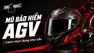 Top 3 Mũ bảo hiểm AGV chính hãng và chất lượng tại Bigbike